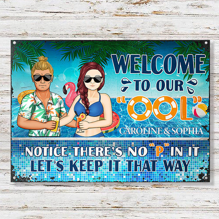 Welcome To Our Ool Notice No P In It - Summer Gift For Couple - Personalized Custom Classic Metal Signs-CUSTOMOMO