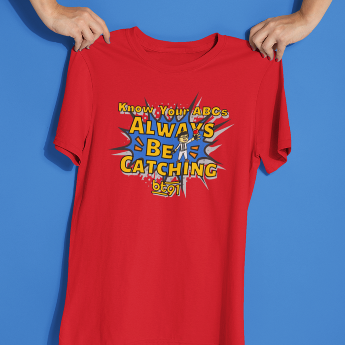 Always Be Catching Shirt
