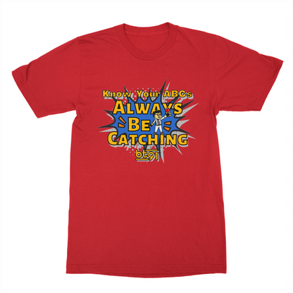 Always Be Catching Shirt