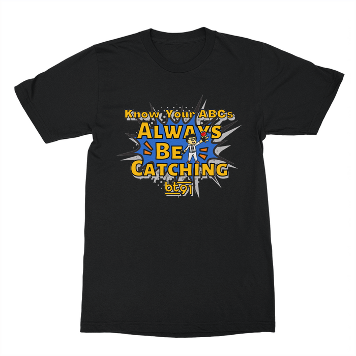Always Be Catching Shirt