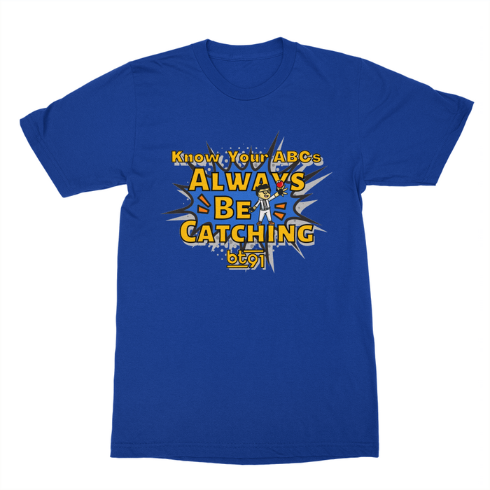 Always Be Catching Shirt