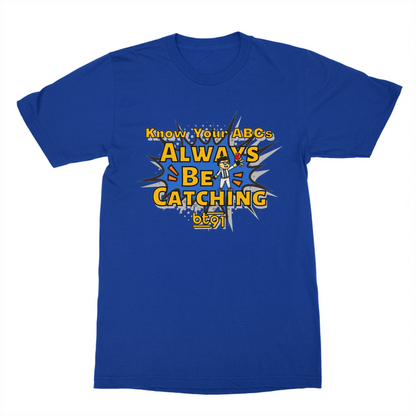 Always Be Catching Shirt