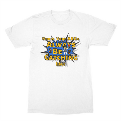 Always Be Catching Shirt