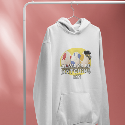 Always Be Hatching Hoodie