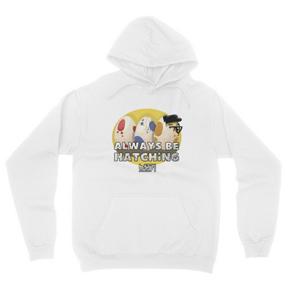 Always Be Hatching Hoodie