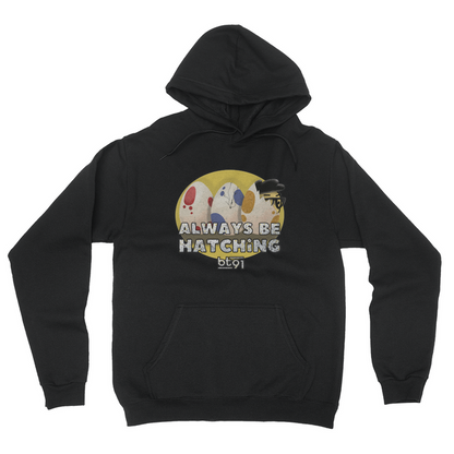 Always Be Hatching Hoodie