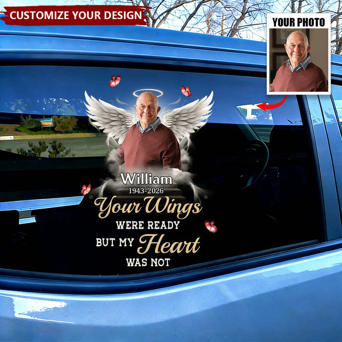 Custom Photo Your Wings Were Ready But My Heart Was Not Car Window Decal Sticker