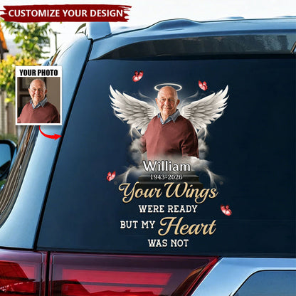 Custom Photo Your Wings Were Ready But My Heart Was Not Car Window Decal Sticker