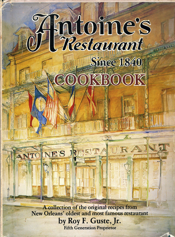 (New Orleans)  Antoine's Restaurant, since 1840 Cookbook.  By Roy F. Guste, Jr.  [1979].