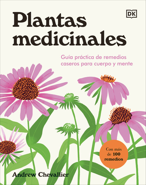 Plantas Medicinales (the Home Herbal): Guía Práctica de Remedios Caseros Para Cuerpo Y Mente