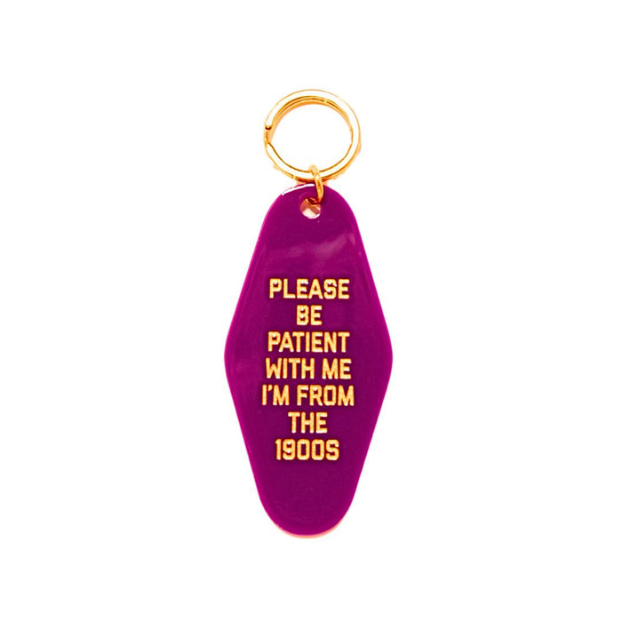 Please Be Patient With Me I'm from the 1900s Keytag