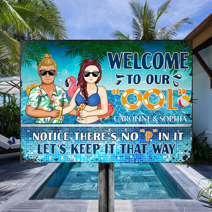 Welcome To Our Ool Notice No P In It - Summer Gift For Couple - Personalized Custom Classic Metal Signs-CUSTOMOMO