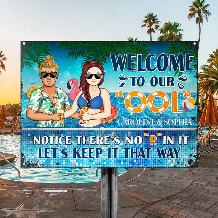 Welcome To Our Ool Notice No P In It - Summer Gift For Couple - Personalized Custom Classic Metal Signs-CUSTOMOMO