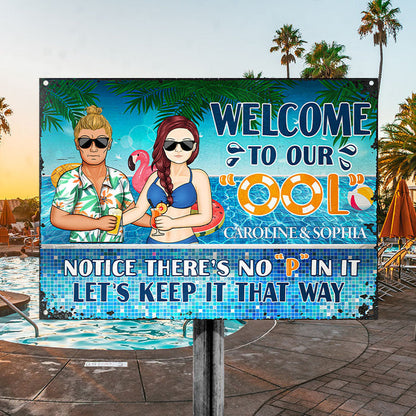 Welcome To Our Ool Notice No P In It - Summer Gift For Couple - Personalized Custom Classic Metal Signs-CUSTOMOMO