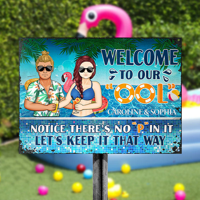 Welcome To Our Ool Notice No P In It - Summer Gift For Couple - Personalized Custom Classic Metal Signs-CUSTOMOMO